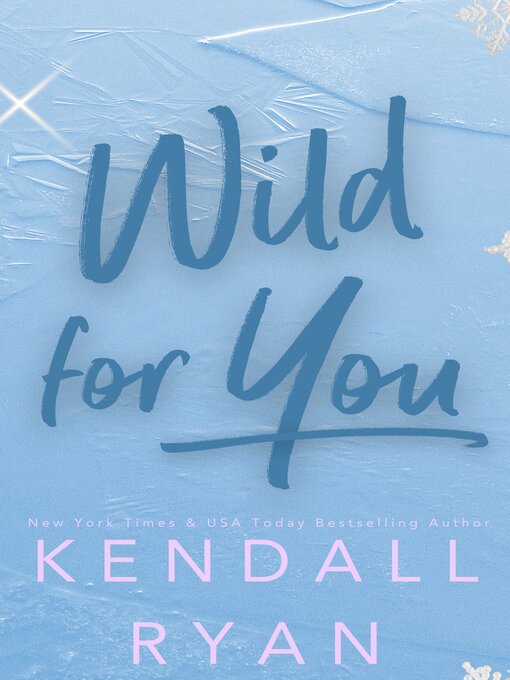 Title details for Wild for You by Kendall Ryan - Available